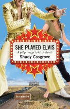 She Played Elvis: A Pilgrimage to Graceland