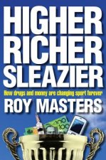 Higher Richer Sleazier: How Drugs and Money Are Changing Sport Forever