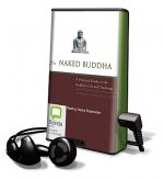 The Naked Buddha: A Practical Guide to the Buddha's Life and Teachings [With Earbuds]