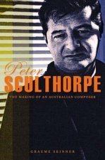 Peter Sculthorpe: The Making of an Australian Composer