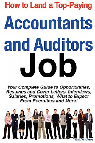 How to Land a Top-Paying Accountants and Auditors Job: Your Complete Guide to Opportunities, Resumes and Cover Letters, Interviews, Salaries, Promotio