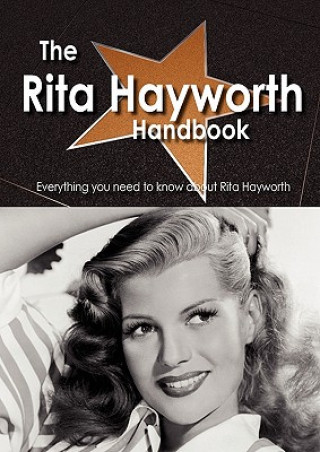 The Rita Hayworth Handbook - Everything You Need to Know about Rita Hayworth