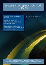 Systems Development Life Cycle (Sdlc): High-Impact Strategies - What You Need to Know: Definitions, Adoptions, Impact, Benefits, Maturity, Vendors