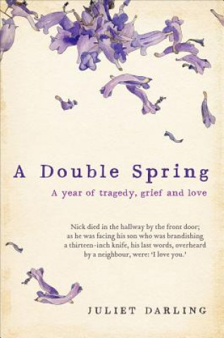 A Double Spring: A Year of Tragedy, Grief and Love