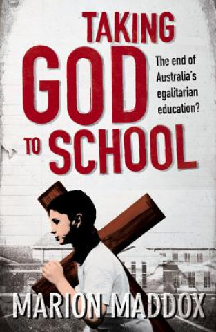 Taking God to School: The End of Australia's Egalitarian Education?