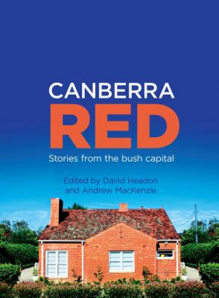 Canberra Red: Stories from the Bush Capital