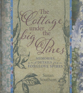 The Cottage Under the Big Pines: Memories and Details from Foxglove Spires