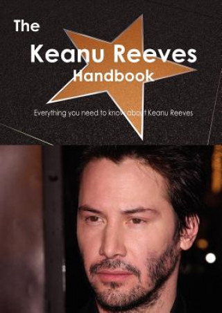 The Keanu Reeves Handbook - Everything You Need to Know about Keanu Reeves