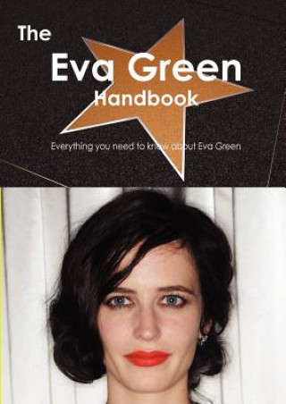 The Eva Green Handbook - Everything You Need to Know about Eva Green