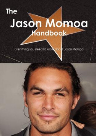 The Jason Momoa Handbook - Everything You Need to Know about Jason Momoa