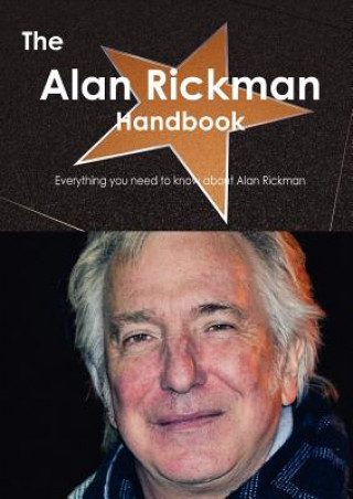 The Alan Rickman Handbook - Everything You Need to Know about Alan Rickman