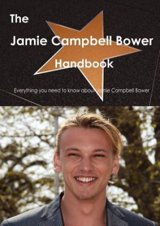 The Jamie Campbell Bower Handbook - Everything You Need to Know about Jamie Campbell Bower