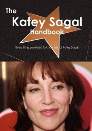 The Katey Sagal Handbook - Everything You Need to Know about Katey Sagal