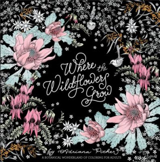 Where the Wildflowers Grow: A Botanical Wonderland of Coloring for Adults