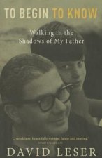 To Begin to Know: Walking in the Shadows of My Father