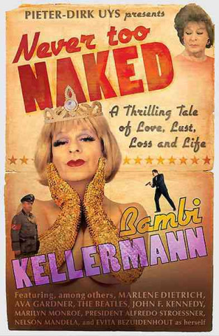 Never Too Naked: A Thrilling Tale of Love, Lust and Life