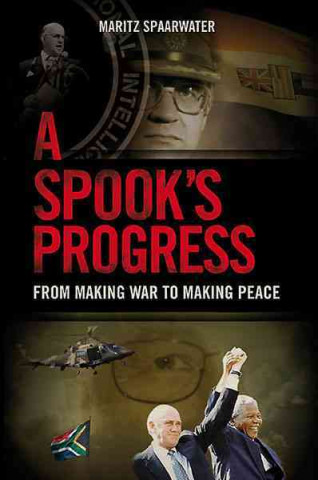 A Spook's Progress: From Making War to Making Peace