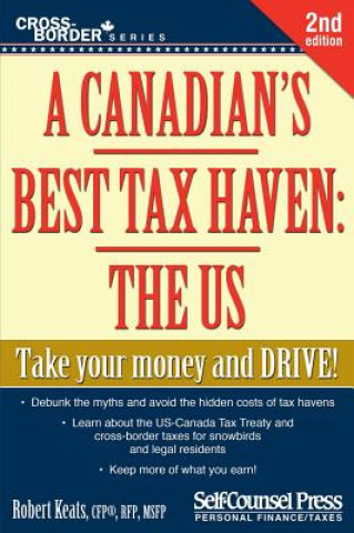 A Canadian's Best Tax Haven: The Us: Take Your Money and Drive