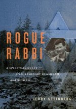 Rogue Rabbi: A Spiritual Quest - From Seminary to Ashram and Beyond