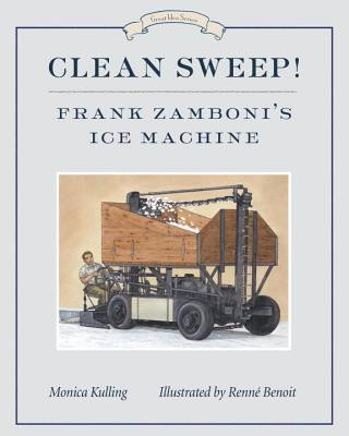 Clean Sweep! Frank Zamboni's Ice Machine: Great Idea Series