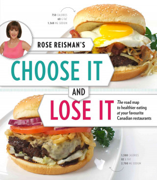 Rose Reisman's Choose It and Lose It: The Roadmap to Healthier Eating at Your Favourite Canadian Restaurants