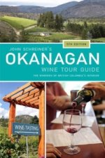 John Schreiner's Okanagan Wine Tour Guide: Wineries from British Columbia's Interior