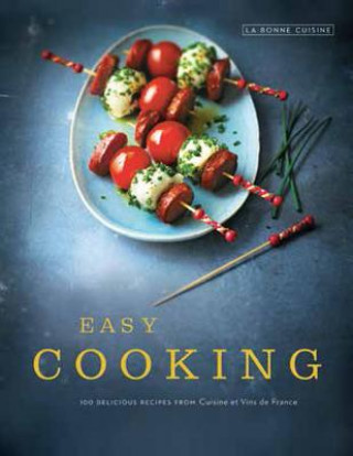 Easy Cooking: 100 Delicious Recipes from Cuisine Et Vins de France