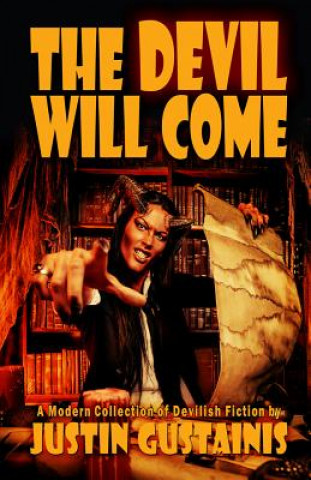 The Devil Will Come: A Modern Collection of Devilish Fiction