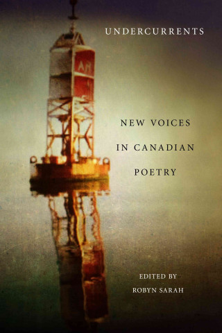 Undercurrents: New Voices in Canadian Poetry