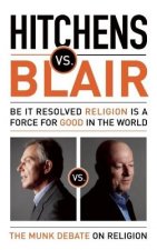 Hitchens vs. Blair: Be It Resolved Religion Is a Force for Good in the World: The Munk Debates