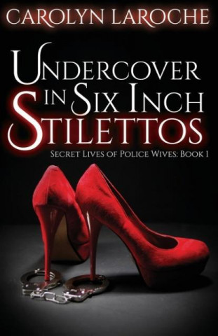 Undercover in Six Inch Stilettos