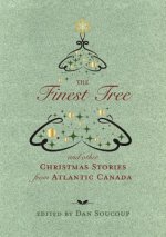 The Finest Tree: And Other Christmas Stories from Atlantic Canada