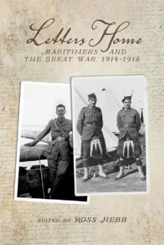Letters Home: Maritimers and the Great War, 1914-1918