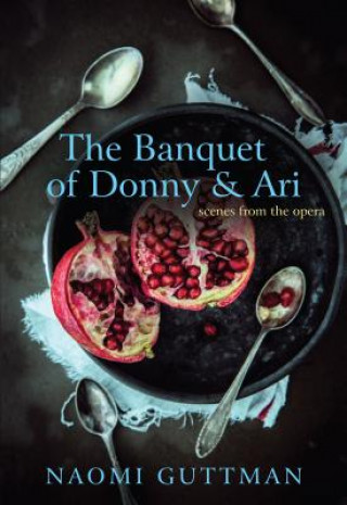 The Banquet of Donny & Ari: Scenes from the Opera