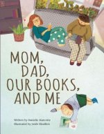 Mom, Dad, Our Books, and Me