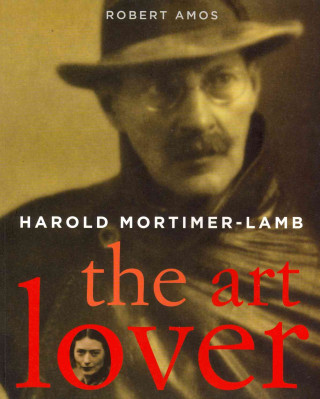 Harold Mortimer-Lamb: The Art Lover