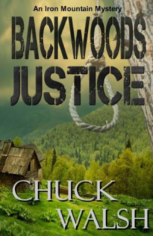 Backwoods Justice: An Iron Mountain Mystery
