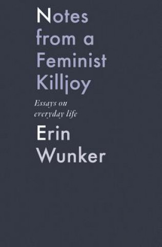 Notes From a Feminist Killjoy