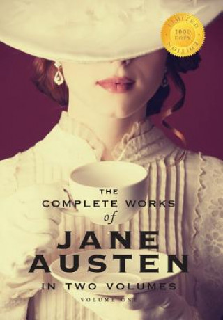Complete Works of Jane Austen in Two Volumes (Volume One) Sense and Sensibility, Pride and Prejudice, Mansfield Park (1000 Copy Limited Edition)