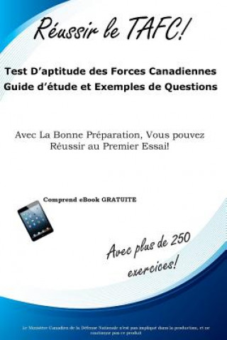 Reussir Le Tafc!: Test D'Aptitude Des Forces Canadiennes Guide D'Etude Et Exemples de Questions