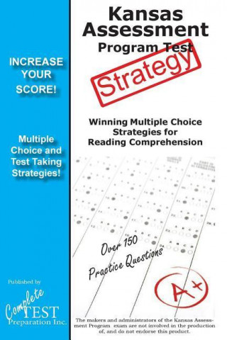 Kansas Assessment Program Test Strategy: Winning Multiple Choice Strategies for the Kansas Assessment Program