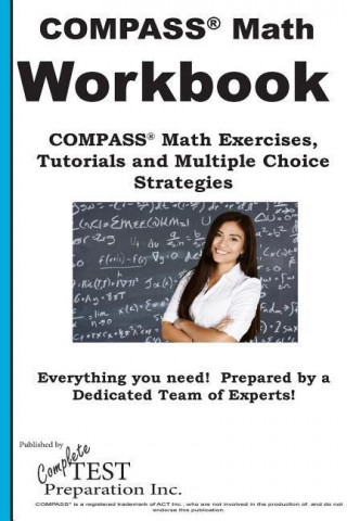 Compass Math Workbook: Math Exercises, Tutorials and Multiple Choice Strategies