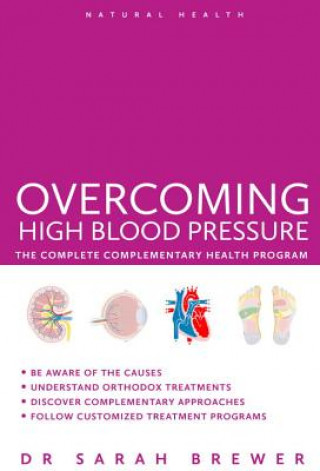 Overcoming High Blood Pressure: The Complete Complementary Health Program