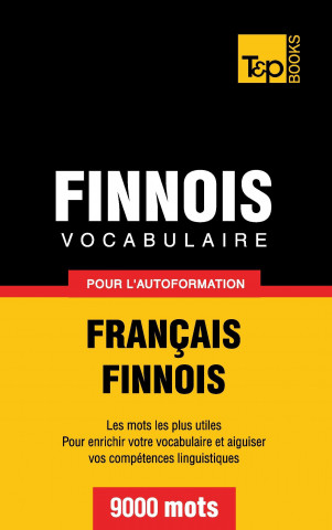 Vocabulaire Français-Finnois pour l'autoformation - 9000 mots