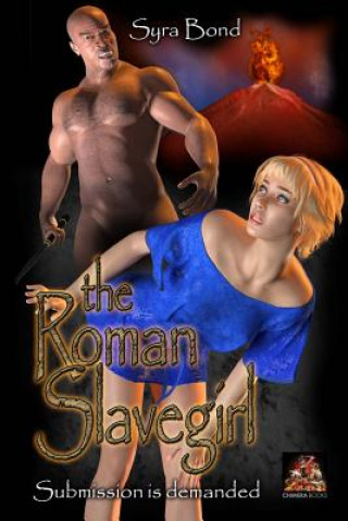 The Roman Slavegirl: Submission Is Demanded