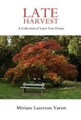 Late Harvest - A Collection of Later Year Poems