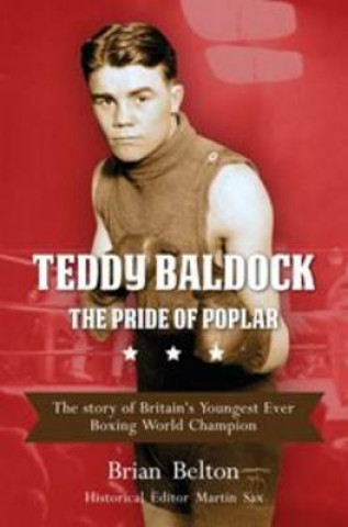 Teddy Baldock - The Pride of Poplar