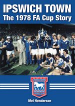 Ipswich Town - The 1978  FA Cup Story