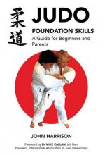 Judo Foundation Skills, a Guide for Beginners and Parents