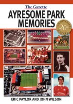 Ayresome Park Memories